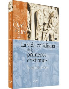 Qué Se Sabe De... La Vida Cotidiana De Los Primeros Cristianos