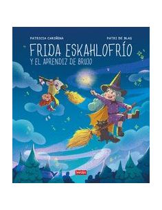 Frida Eskahlofrío Y El Aprendiz De Brujo