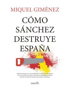 Cómo Sánchez Destruye España