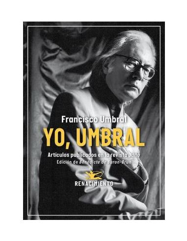 Yo, Umbral. Artículos Publicados En La Revista Jano (1971-2006)