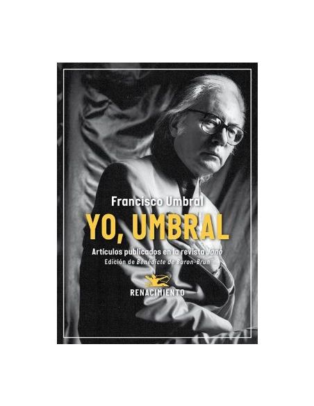 Yo, Umbral. Artículos Publicados En La Revista Jano (1971-2006)