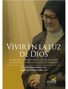 Vivir En La Luz De Dios. Itinerario Espiritual De Lucia De Jesus
