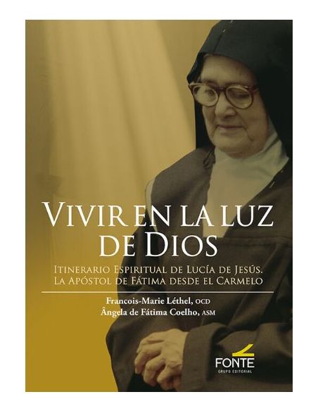 Vivir En La Luz De Dios. Itinerario Espiritual De Lucia De Jesus
