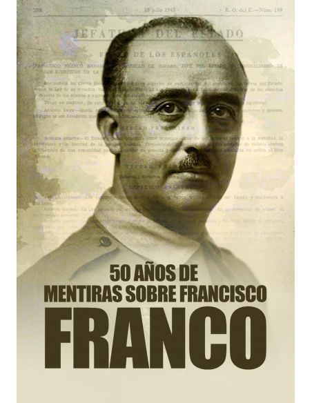 50 Años De Mentiras Sobre Francisco Franco