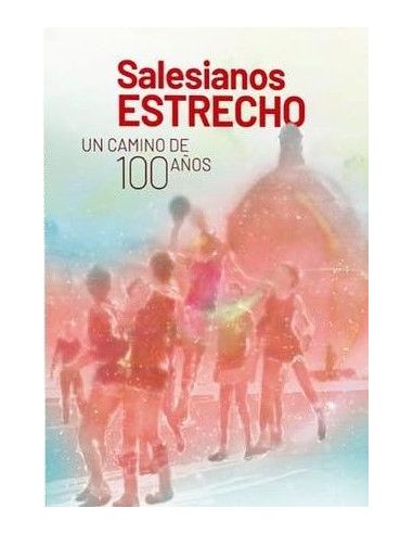 Salesianos Estrecho "Un Camino De 100 Años"