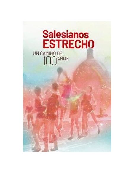 Salesianos Estrecho "Un Camino De 100 Años"