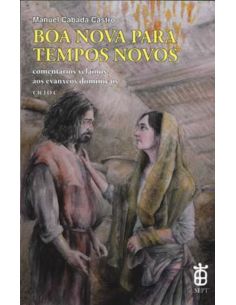 Boa nova para tempos novos. comentarios velíños aos evanxeos dominicais. ciclo c