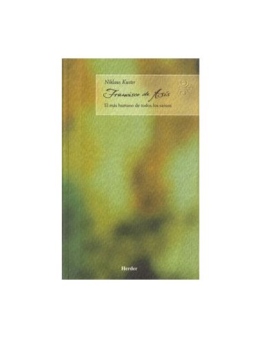Francisco de asis - el mas humano de todos los santos