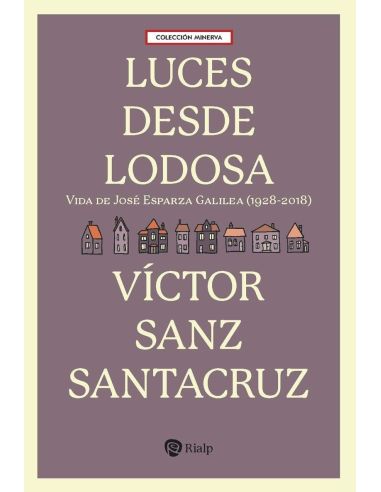 Luces desde lodosa - vida de jose esparza galilea (1928-2018)