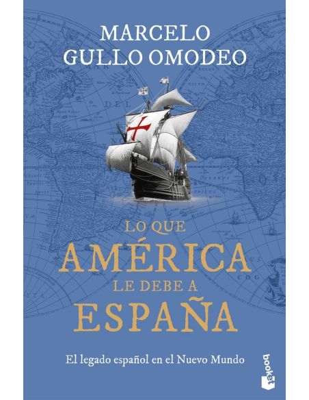 Lo que america le debe a españa - el legado español en el nuevo mundo