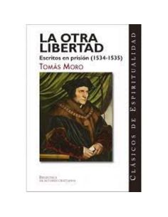 La otra libertad - escritos en prision (1534-1535)