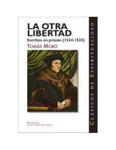 La otra libertad - escritos en prision (1534-1535)