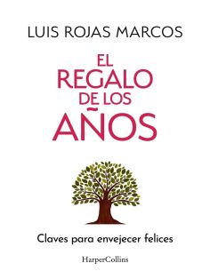 El regalo de los años - claves para envejecer felices