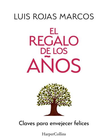 El regalo de los años - claves para envejecer felices