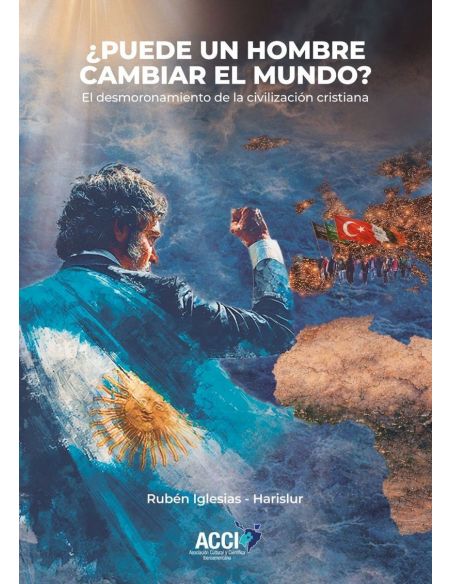 ¿puede un hombre cambiar el mundo? - el desmoronamiento de la civilizacion cristiana