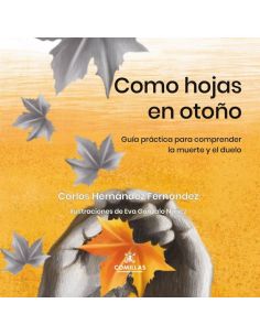 Como hojas en otoño - guia practica para comprender la muerte y el duelo