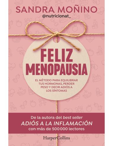 Feliz menopausia - el metodo para equilibrar tus hormonas, perder peso y decir adios a los sintomas